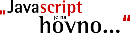 JavaScript je na hovno